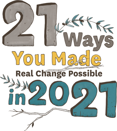 21 Ways You Made Real Change Possible in 2021 b
